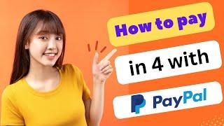 HOW TO PAY IN 4 WITH PAYPAL 2024! (FULL GUIDE)