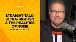 Straight Talk: Ultra-High ISO & the Realities of Noise with Scott Kelby