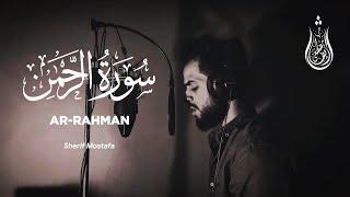 Surah Ar Rahman - Sherif Mostafa [ 055 ] - Beautiful Quran Recitation