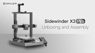 Unboxing & Assembly | Artillery Sidewinder X3 Pro