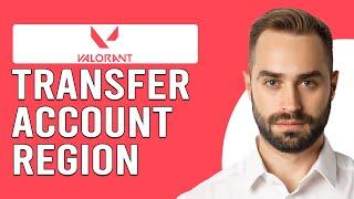 How To Transfer Valorant Account Region (How To Change Account Region In Valorant)