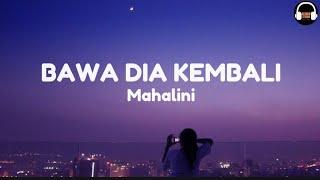 Mahalini - Bawa Dia Kembali (Lirik)