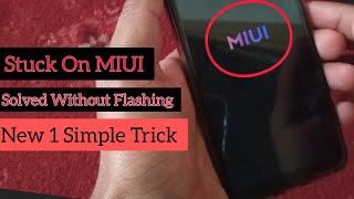 Stuck On MIUI Logo || Resolved Without Flashing Or Factory Reset  New Trick