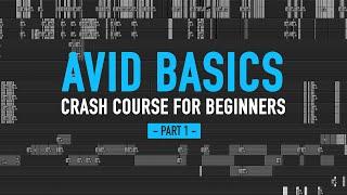 Avid for beginners! PART 1 - Crash course in Avid Media Composer  - 101 basic tutorial