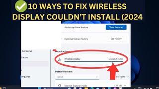 10 Way To Fix Wireless Display Couldn't Install Error In Windows 11/10 (2024)