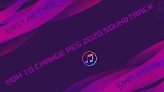 How to Change PES 2020 / PES 2021 Soundtracks