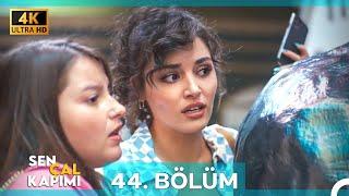 Sen Çal Kapımı 44. Bölüm (4K)