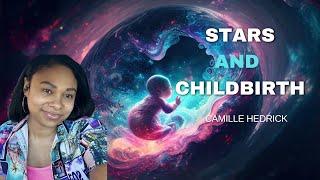 Stars & Childbirth // Camille Hedrick