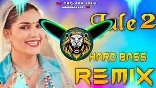 Jale 2 Dj Remix Hard Bass | Full Vibration Mix | Dj Parveen Saini Mahendergarh