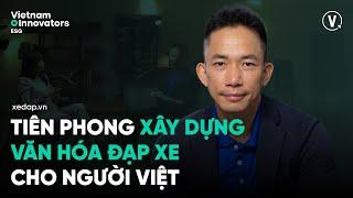 Tiên phong xây dựng văn hóa đạp xe cho người Việt - Peter Nguyễn, CEO & Founder, xedap.vn