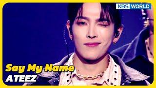 Say My Name - ATEEZ エイティーズ [Immortal Songs 2] | KBS WORLD TV 231202