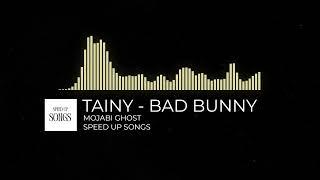 TAINY, BAD BUNNY - MOJABI GHOST (Speed Up)