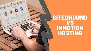 SiteGround vs InMotionHosting | Who needs to be your next web hosting?