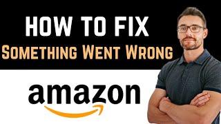  How to Fix Amazon Prime Video Something Went Wrong Error (Download and Install)