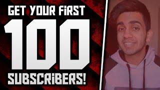 How To Get Your First 100 Subscribers On YouTube!