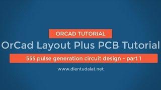 [OrCad Layout Plus PCB Tutorial] - Pulse generation circuit with 555 - part 1