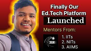 Finally Launched! Our EdTech Platform with Mentors from IITs, NITS, AIIMS & More!