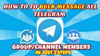 HOW TO MESSAGE ALL MEMBERS OF ANY TELEGRAM GROUP OR CHANNEL AT ONCE - TELEGRAM MARKETING