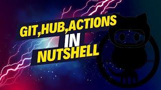 Git, Hub & Actions in Nutshell