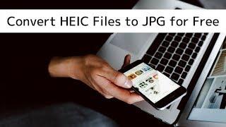 How to Easily Convert HEIC Files to JPG, for Free