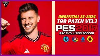 PES 2017 | NEW T99 PATCH U-NOFFICIAL 203-2024 |7/22/23 | PC