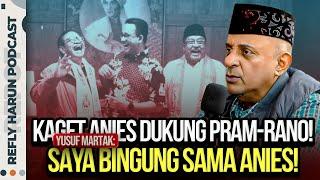 KAGET ANIES DUKUNG PRAM-RANO! YUSUF MARTAK: SAYA BINGUNG SAMA ANIES!