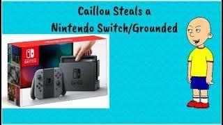 Caillou steals a Nintendo Switch and gets Grounded