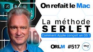 La méthode Serlet, comment Apple conçoit un OS ?⎜ORLM-517