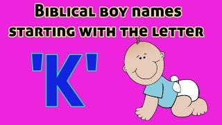 Popular Biblical Baby Boy Names From 'K' | Christian Baby boy Names starting with letter K|Boy Names
