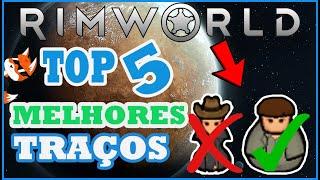 Os CINCO melhores TRAÇOS do Rimworld | Guia do Novato #4