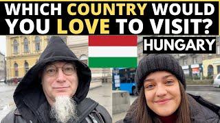 Which Country Would You LOVE To Visit? | HUNGARY