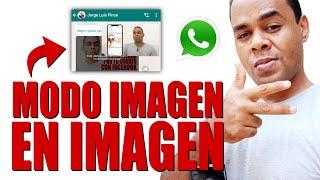 COMO ACTIVAR EL MODO IMAGEN EN IMAGEN DE WhatsApp