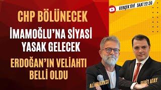 CHP BÖLÜNECEK!İMAMOĞLU’NA SİYASİ YASAK GELECEK.ERDOĞAN’IN VELİAHTI BELLİ OLDU.ALİ TARAKCI-FERİT ATAY