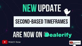 Dealerify Update | Second timeframes are added to Dealerify