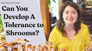 Tolerance to Shrooms?  | DoubleBlind