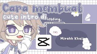    𖥻࣭𓄹࣪٬٬ cara membuat cute intro di capcut ,, ! || gacha tutorial ||