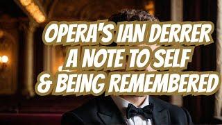 Ian Derrer's Note To Self/Being Remembered-Past Gen. Dir.-KY. Opera