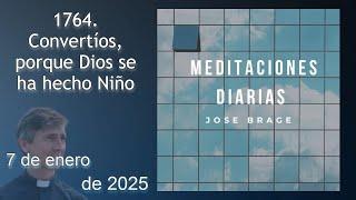 MEDITACIÓN de HOY MARTES 7 ENERO 2025 | EVANGELIO DE HOY | DON JOSÉ BRAGE | MEDITACIONES DIARIAS