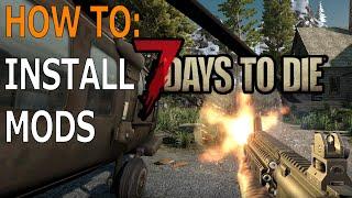 HOW TO: Install 7 Days to Die Mods!