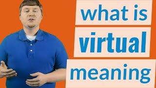 Virtual | Meaning of virtual
