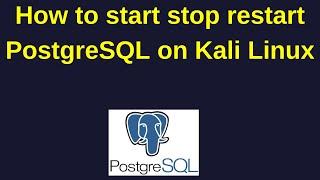 70. PostgreSQL DBA: How to start stop restart PostgreSQL on Kali Linux
