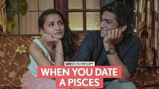 FilterCopy | When You Date A Pisces | मीन राशि | Ft. Manish Kharage and Gunit Cour