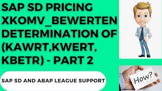 SAP SD pricing XKOMV_BEWERTEN Determination (KAWRT,KWERT,KBETR) - PART 2