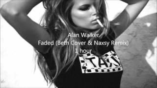 Alan Walker - Faded (Beth Cover & Naxsy Remix) (1 HOUR VERSION)