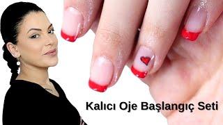 Kalıcı Oje Uygulaması Nasıl Yapılır | Kalıcı Oje Başlangıç Set Önerisi