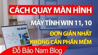 Cách quay màn hình máy tính không cần phần mềm trên Win 11, 10