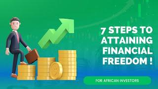 7 STEPS TO FINANCIAL FREEDOM IN AFRICA