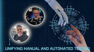 Unifying Manual and Automated Testing Efforts