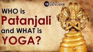 Who is PATANJALI & What is YOGA? || A film about Yoga in simple words. ||  Project Shivoham