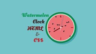 Watermelon Clock HTML5 & CSS3